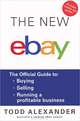 The New Ebay: The Official Guide to Buying, Selling, Running a Profitable Business, Todd Alexander 