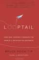 Looptail: How One Company Changed the World by Reinventing Business, Bruce Poon Tip 