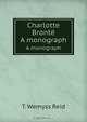 Charlotte Bronte, T.W. Reid 