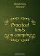 Practical hints on camping, Howard Henderson 
