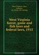 Forest, game and fish laws and federal laws, West Virginia. Laws 