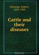 Cattle and their diseases, Robert Jennings 