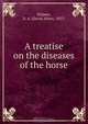 A treatise on the diseases of the horse, David Allen Holmes 