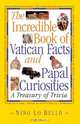 The Incredible Book of Vatican Facts and Papal Curiosities. A Treasury of Trivia, Nino Lo Bello,Nino L. Bello 