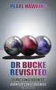 Dr bucke Revisited, Cosmic Consciousness - Quantum Consciousness, Pearl Hawkins 