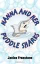 Nanna and Her Puddle Sharks, Janice Freestone 