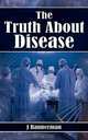 Thr Truth About Disease, J Bannerman 