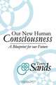 Our New Human Consciousness, Terry Sands 