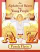 An Alphabet of Saints for Young People, Pamela Flavin 