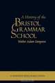 A History of the Bristol Grammar School, Walter Adam Sampson 