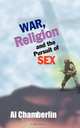 War, Religion and the Pursuit of Sex, Al Chamberlin 