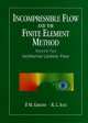 Incompressible Flow and the Finite Element Method, P.M. Gresho, R.L. Sani 