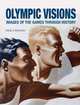 Olympic Visions: Images of the Games Through History, O'Mahony Mike 
