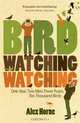 Birdwatchingwatching: One Year, Two Men, Three Rules, Ten Thousand Birds, Alex Horne 