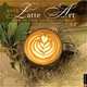 Latte Art 2013 Wall Calendar: How to Trim Your Daily Treat, Chris Deferio 