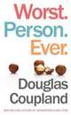 Worst. Person. Ever, Douglas Coupland 