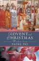 Advent and Christmas Wisdom from Padre Pio. Daily Scripture and Prayers Together with Saint Pio of Pietrelcinas Own Words, Pio 