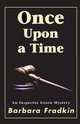 Once Upon a Time. An Inspector Green Mystery, Barbara Fradkin,Fradkin Barbara 