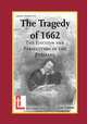 The Tragedy of 1662. The Ejection and Persecution of the Puritans, Lee Gatiss 