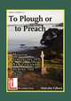 To Plough or to Preach. Mission Strategies in New Zealand During the 1820s, Malcolm Falloon 