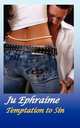 Temptation to Sin, Ju Ephraime 