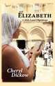 Elizabeth. A Holy Land Pilgrimage, Cheryl Dickow 