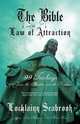 The Bible and the Law of Attraction. 99 Teachings of Jesus, the Apostles, and the Prophets, Lochlainn Seabrook 