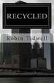 Recycled, Robin Tidwell 