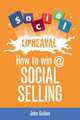 Social Upheaval. How to Win at Social Selling, John Golden 