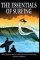The Essentials of Surfing. The authoritative guide to waves, equipment, etiquette, safety, and instructions for surfriding, Kevin D. Lafferty 