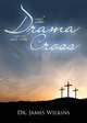 The Drama at the Cross, Dr James Wilkins 