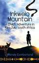 Inkwelo Mountain. A Child`s Adventure in Kwa Zulu, South Africa, Wendy Cumberland 