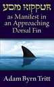 Yom Kippur as Manifest in an Approaching Dorsal Fin, Adam Byrn Tritt 