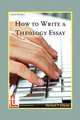 How to Write a Theology Essay, Michael P. Jensen 