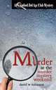 Murder at the Murder Mystery Weekend, David W Robinson 