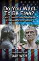 Do You Want to Be Free? Faith, Freedom, and Governance-Companion, Dan Wolf 