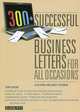 300+ Successful Business Letters for All Occasions, Alan Bond and Nancy Schuman 