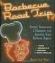 Barbecue Road Trip: Recipes, Restaurants & Pitmasters from America