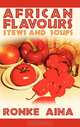African Flavours: Stews and Soups, Ronke Aina 