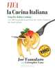 Viva La Cucina Italiana: Long Live the Italian Cooking! Over 300 Wonderful Recipes from the North, Central, and South of Italy, Joe Famularo 