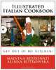 Illustrated Italian Cookbook: Get Out of My Kitchen!, Alinka Rutkowska, Malvina Bertonati 