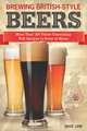 Brewing British-Style Beers: More Than 100 Thirst Quenching Pub Recipes To Brew At Home, Dave Line 