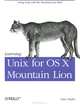 Learning Unix for OS X Mountain Lion, Dave Taylor 