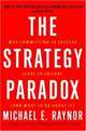 Strategy Paradox: Why Committing to Success Leads to Failure (and What to Do about It), 