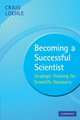 Becoming Successful Scientist: Strategic Thinking for Scientific Discovery, Loehle Craig 