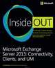 Microsoft Exchange Server 2013 Inside Out: Connectivity, Clients, and UM, Robichaux 