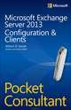 Microsoft Exchange Server 2013 Pocket Consultant: Configuration & Clients, Stanek 