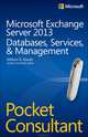 Microsoft Exchange Server 2013 Pocket Consultant: Databases, Services, & Management, Stanek 