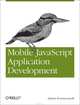Mobile JavaScript Application Development, Adrian Kosmaczewski 