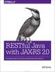 RESTful Java with JAX-RS 2.0: Designing and Developing Distributed Web Services, Bill Burke 